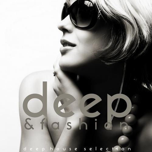 Deep & Fashion. Deep House Selection