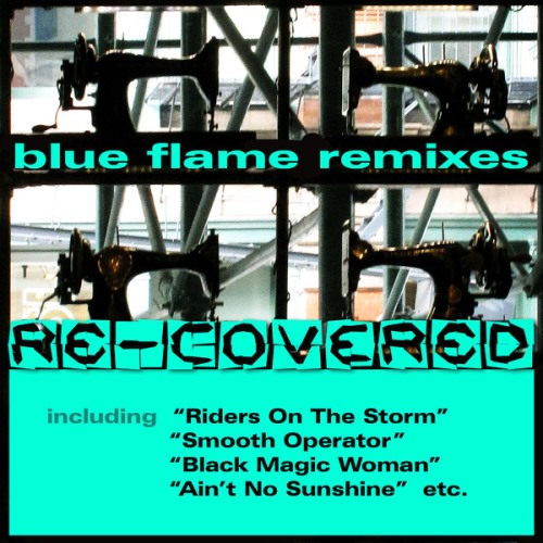 Blue Flame Remixes Re-covered